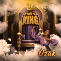 Believe Ozak - Before My King