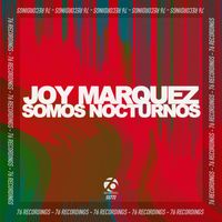 Joy Marquez - Somos Nocturnos