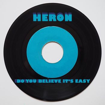 Heron - Do You Believe It's Easy