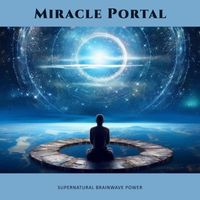 Supernatural Brainwave Power - Miracle Portal