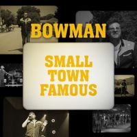 Bowman - Small Town Famous (Acoustic)