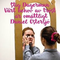 Daniel Östersjö - Stig Dagerman - Vårt behov av tröst är omättligt