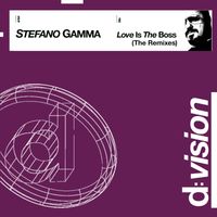 Stefano Gamma - Love is the Boss (The Remixes)