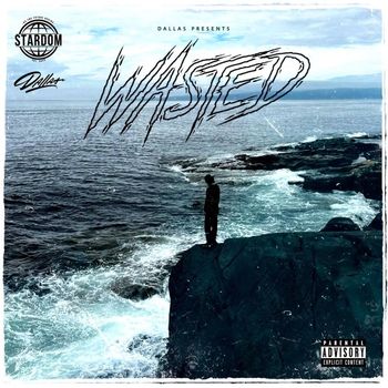 Dallas - Wasted (Explicit)