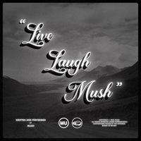 Mush - Live Laugh Mush (Explicit)