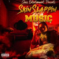 Matt B - Skin Slappin Music (Explicit)