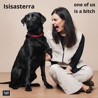Isisasterra - One of Us Is a Bitch