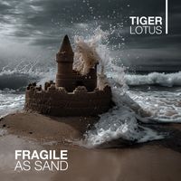 Tiger Lotus - Fragile as Sand