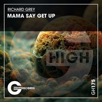 Richard Grey - Mama Say Get Up
