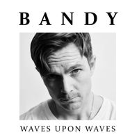 Bandy - Waves Upon Waves