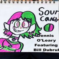 Dennis O'Leary - Sour Candy (feat. Bill Dubrul)