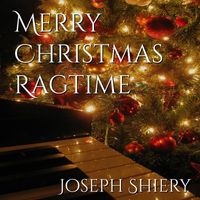 Joseph Shiery - Merry Christmas Ragtime