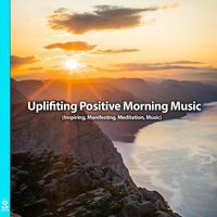 Rising Higher Meditation - Uplifting Positive Morning Music (Inspiring, Manifestation, Meditation, Music) [feat. Stephen Hull]