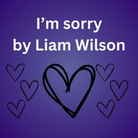 Liam Wilson - I'm Sorry