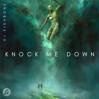 DJ Fishbone - Knock Me Down