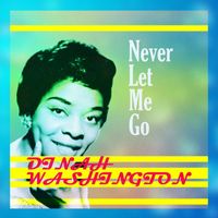 Dinah Washington - Never Let Me Go