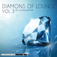 Schwarz & Funk - Diamonds of Lounge, Vol. 3