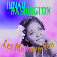 Dinah Washington - Let Me Love You