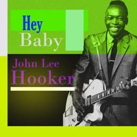 John Lee Hooker - Hey Baby
