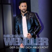 Michael Wendler - Der DJ hat dich angelacht