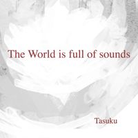 Tasuku - The World Is Full of Sounds