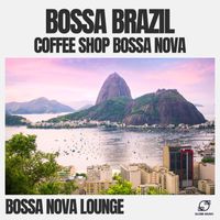 Bossa Nova Lounge - Bossa Brazil: Coffee Shop Bossa Nova Collection
