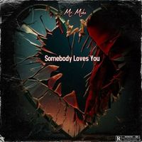 Mr. Mike - Somebody Loves You (Explicit)