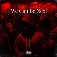 Mr. Mike - We Can Be Next (Explicit)