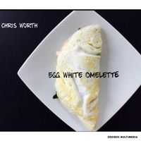 Chris Worth - Egg White Omelette