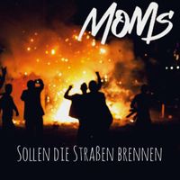 Moms - Sollen Die Straßen Brennen (Explicit)
