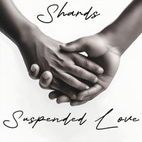 Shards - Suspended Love