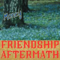 Money - Friendship Aftermath