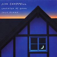Jim Chappell - Laughter at Dawn - Solo Piano