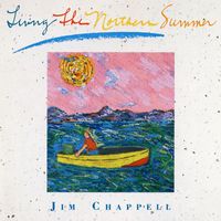 Jim Chappell - Living the Northern Summer