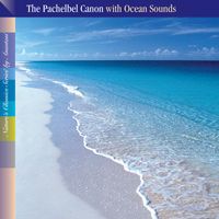 Anastasi - The Pachelbel Canon with Ocean Sounds