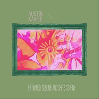 Austin Xavier - Entwined, Sublime and She's so Fine (Explicit)