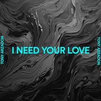 Tony Arzadon - I Need Your Love