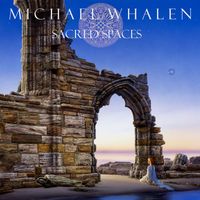 Michael Whalen - Sacred Spaces
