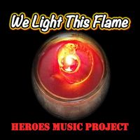 Heroes Music Project - We Light This Flame