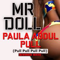 Mr Doll - PAULA ABDUL PULL (Pull Pull Pull Pull) (Reworked Mixes)