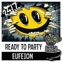 Eufeion - Ready To Party