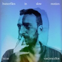 Lucas Vasconcellos - Butterflies in Slow Motion