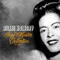 Billie Holiday - Billie Holiday Jazz Master Collection