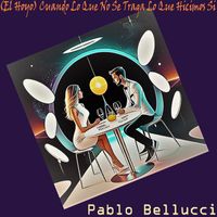 Pablo Bellucci - (El Hoyo) Cuando Lo Que No Se Traga lo Que Hicimos Si