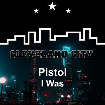 Pistol - I Was