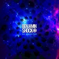 Benjamin Shock - So Much Fun