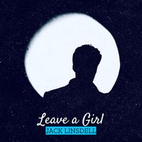 Jack Linsdell - Leave a Girl
