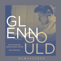 Glenn Gould - Glenn Gould, piano: Goldberg Variations (Remastered)