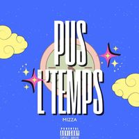 MIZZA - Pus l'temps (Explicit)