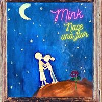 Mink - Nace Una Flor (feat. Joaquín Grob)
